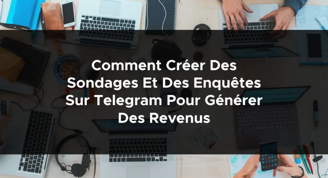 1233-comment-creer-des-sondages-et-des-enquetes-sur-telegram-pour-generer-des-revenus