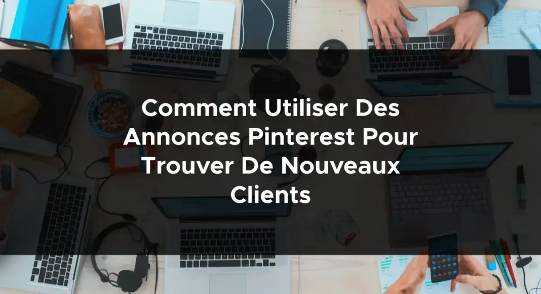 1243-comment-utiliser-des-annonces-pinterest-pour-trouver-de-nouveaux-clients