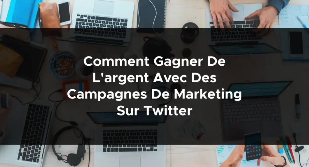 1253-comment-gagner-de-largent-avec-des-campagnes-de-marketing-sur-twitter