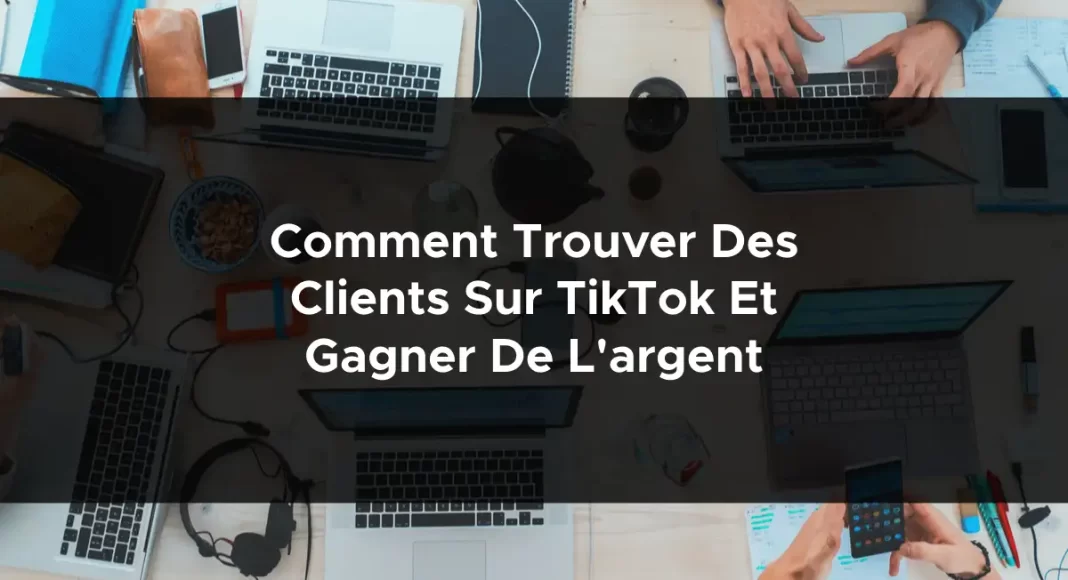 1258-comment-trouver-des-clients-sur-tiktok-et-gagner-de-largent