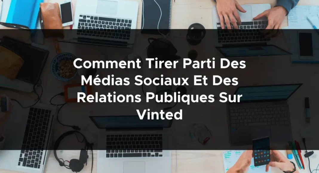 1282-comment-tirer-parti-des-medias-sociaux-et-des-relations-publiques-sur-vinted