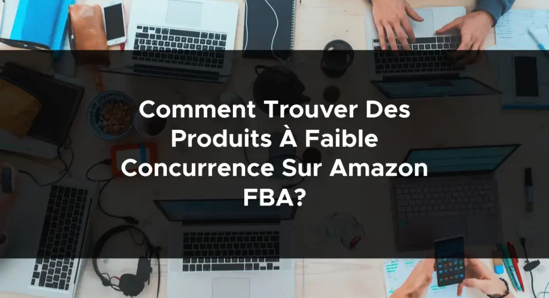 1293-comment-trouver-des-produits-a-faible-concurrence-sur-amazon-fba