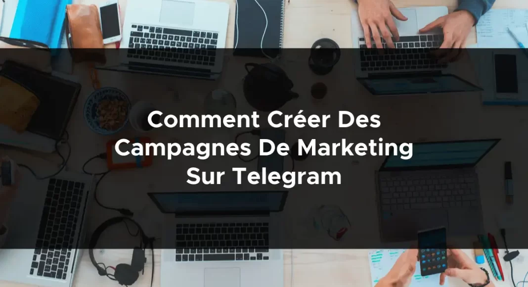 1307-comment-creer-des-campagnes-de-marketing-sur-telegram