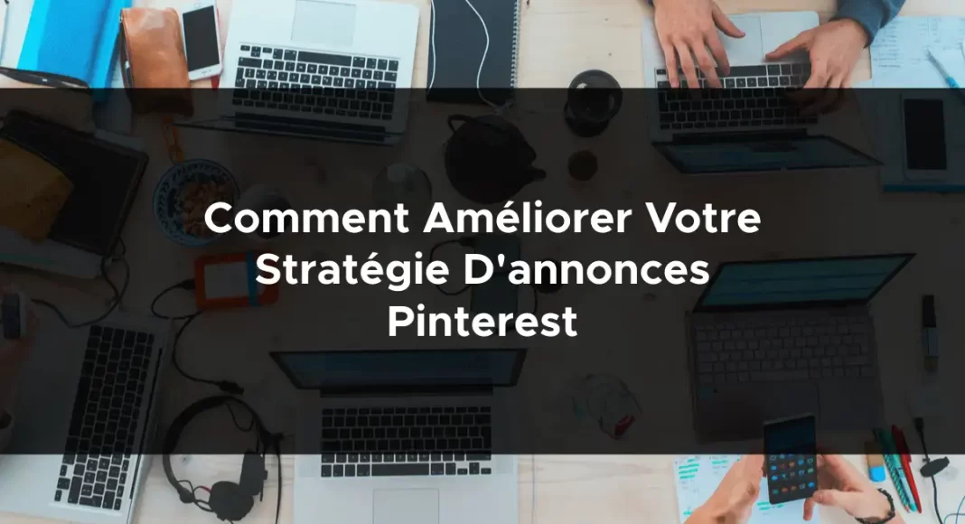 1315-comment-ameliorer-votre-strategie-dannonces-pinterest