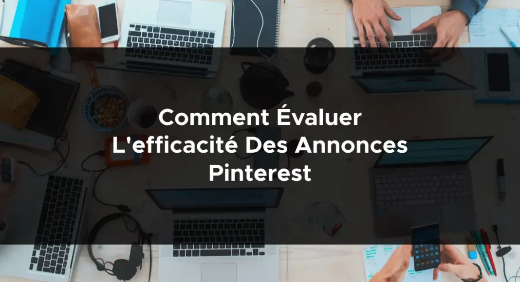 1320-comment-evaluer-lefficacite-des-annonces-pinterest