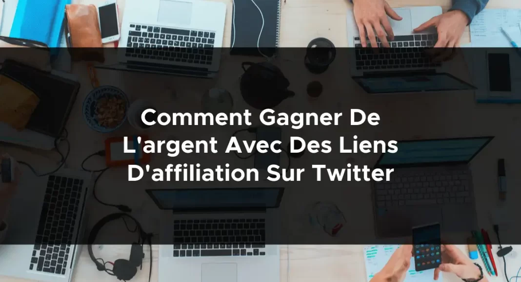 1334-comment-gagner-de-largent-avec-des-liens-daffiliation-sur-twitter