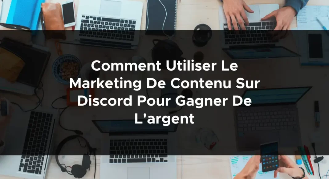 1348-comment-utiliser-le-marketing-de-contenu-sur-discord-pour-gagner-de-largent