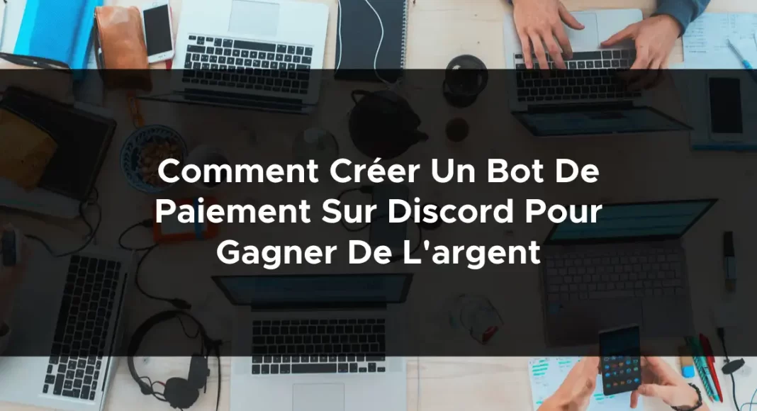 1352-comment-creer-un-bot-de-paiement-sur-discord-pour-gagner-de-largent