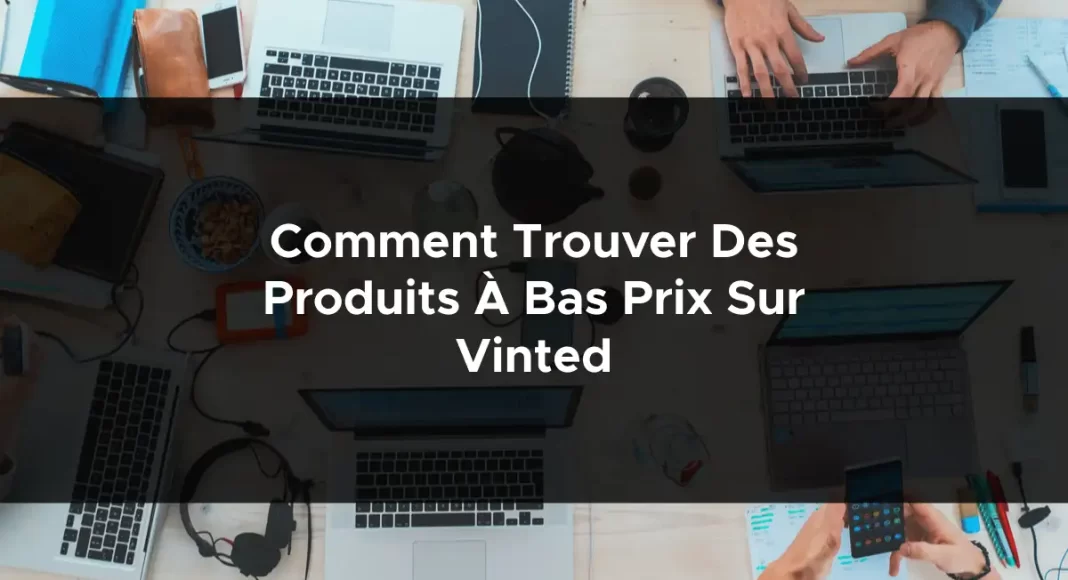 1363-comment-trouver-des-produits-a-bas-prix-sur-vinted