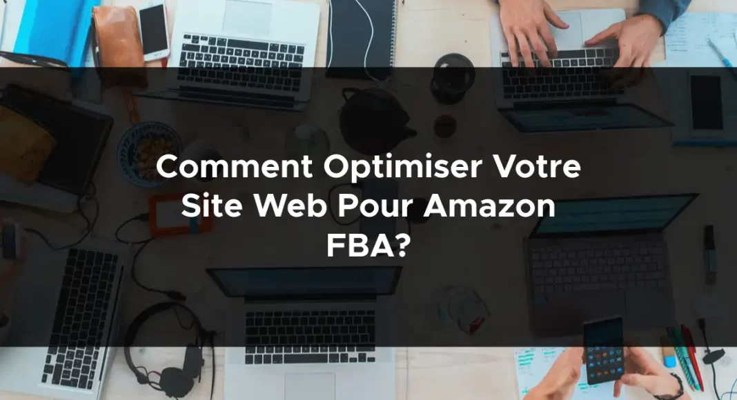 1367-comment-optimiser-votre-site-web-pour-amazon-fba