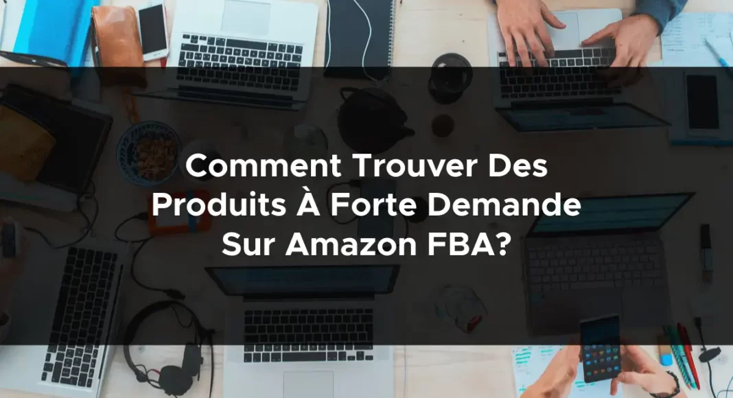 1373-comment-trouver-des-produits-a-forte-demande-sur-amazon-fba