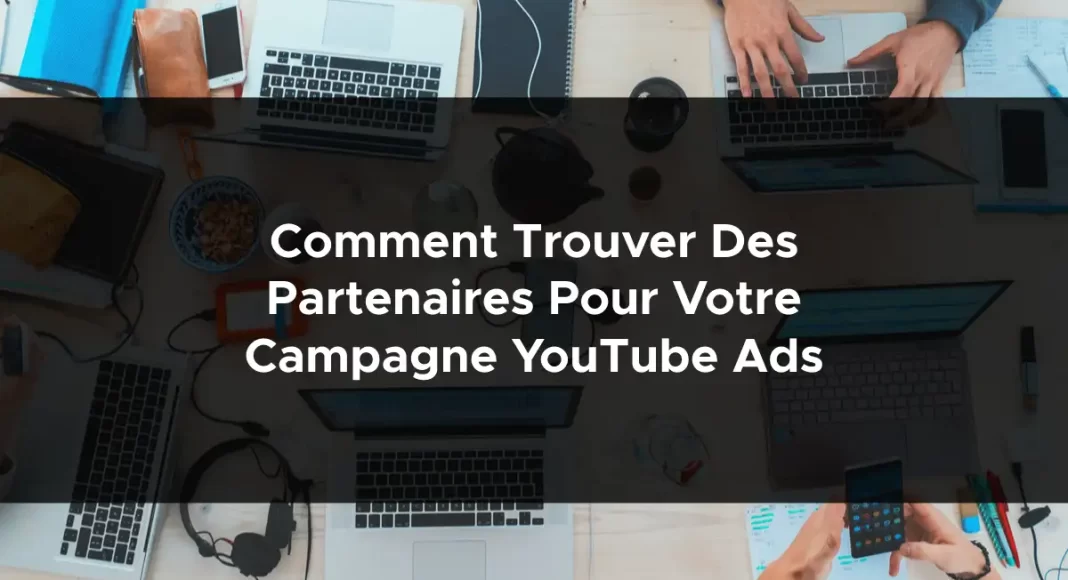 1378-comment-trouver-des-partenaires-pour-votre-campagne-youtube-ads