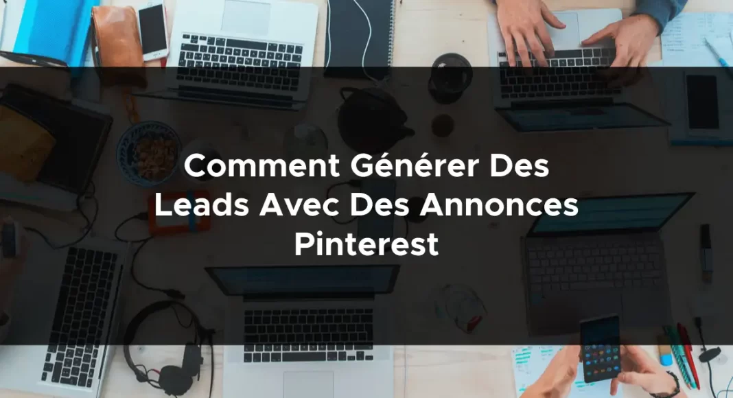 1402-comment-generer-des-leads-avec-des-annonces-pinterest