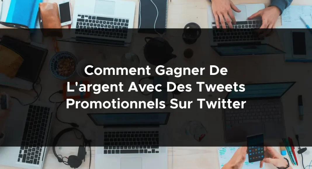 1413-comment-gagner-de-largent-avec-des-tweets-promotionnels-sur-twitter