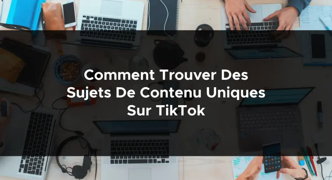 1422-comment-trouver-des-sujets-de-contenu-uniques-sur-tiktok