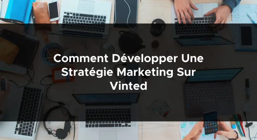 1442-comment-developper-une-strategie-marketing-sur-vinted