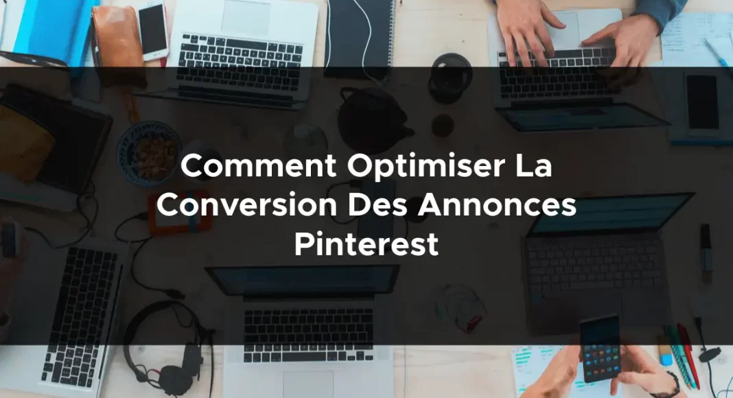 1476-comment-optimiser-la-conversion-des-annonces-pinterest