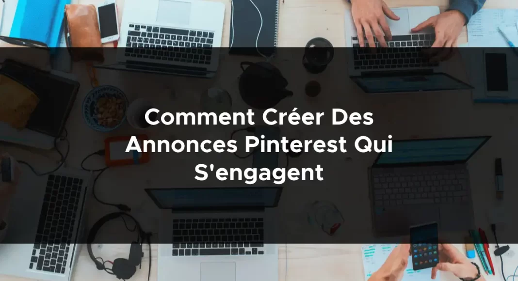 1480-comment-creer-des-annonces-pinterest-qui-sengagent