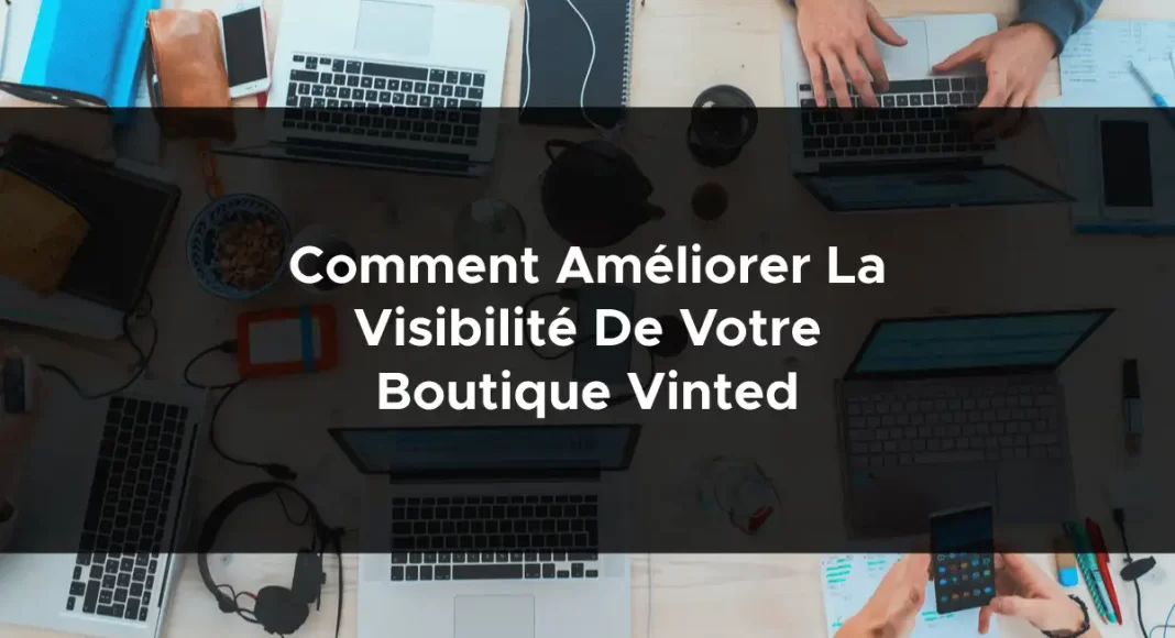 1521-comment-ameliorer-la-visibilite-de-votre-boutique-vinted