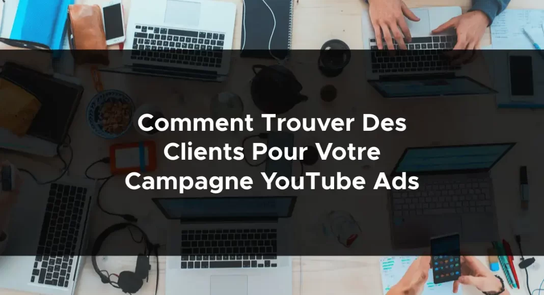 1538-comment-trouver-des-clients-pour-votre-campagne-youtube-ads-2