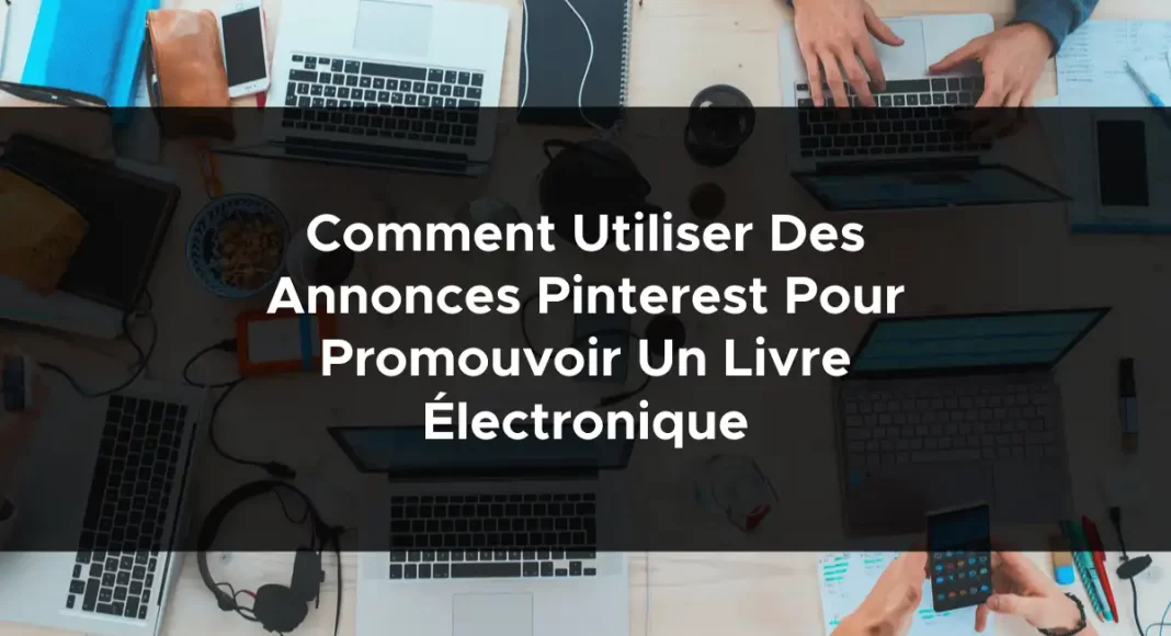 1557-comment-utiliser-des-annonces-pinterest-pour-promouvoir-un-livre-electronique