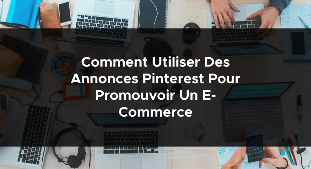 1559-comment-utiliser-des-annonces-pinterest-pour-promouvoir-un-e-commerce