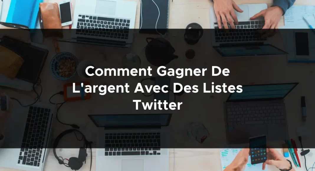 1565-comment-gagner-de-largent-avec-des-listes-twitter