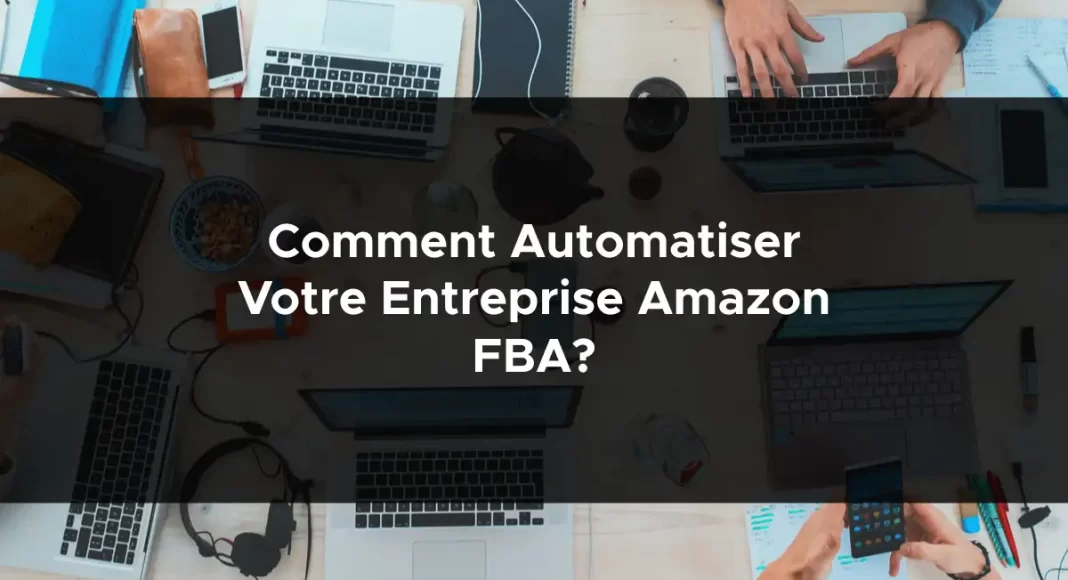 1608-comment-automatiser-votre-entreprise-amazon-fba-2