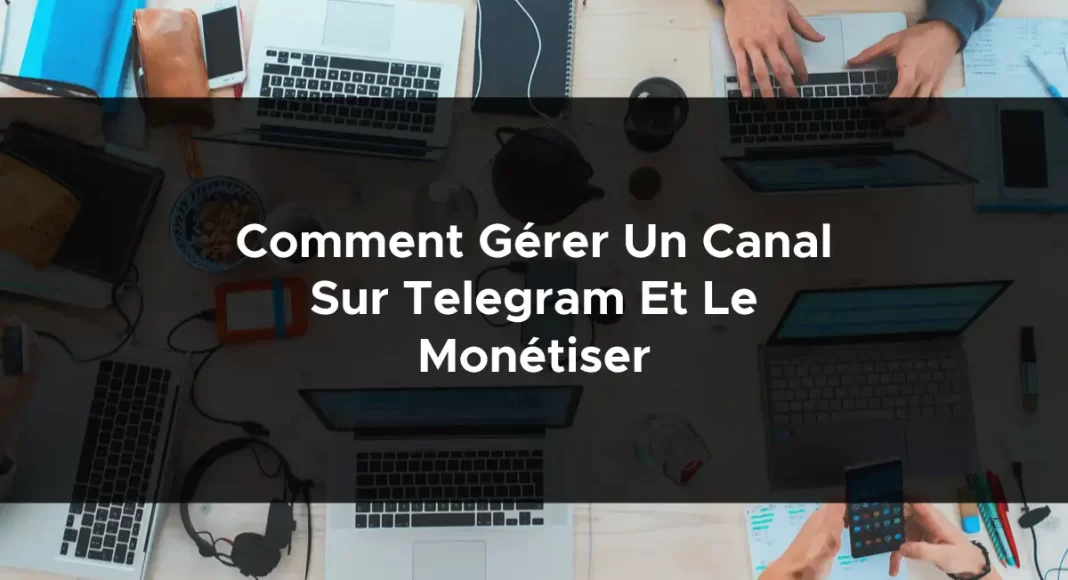 1628-comment-gerer-un-canal-sur-telegram-et-le-monetiser-2