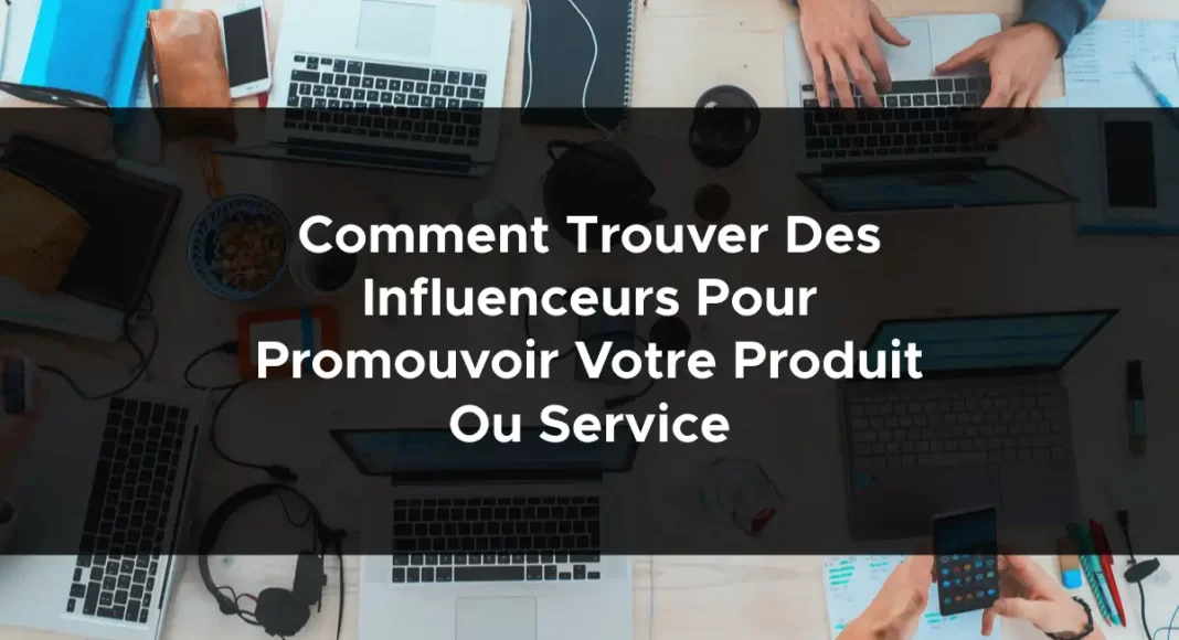 1664-comment-trouver-des-influenceurs-pour-promouvoir-votre-produit-ou-service