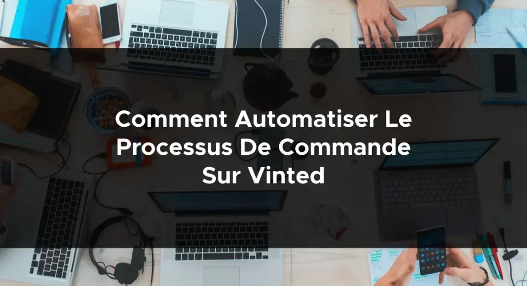 1678-comment-automatiser-le-processus-de-commande-sur-vinted