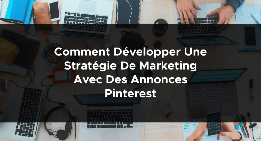 1720-comment-developper-une-strategie-de-marketing-avec-des-annonces-pinterest