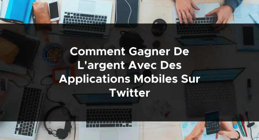 1734-comment-gagner-de-largent-avec-des-applications-mobiles-sur-twitter