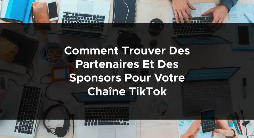 1738-comment-trouver-des-partenaires-et-des-sponsors-pour-votre-chaine-tiktok