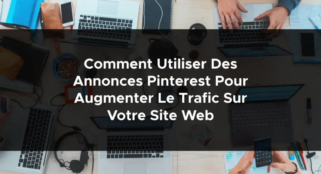 1803-comment-utiliser-des-annonces-pinterest-pour-augmenter-le-trafic-sur-votre-site-web