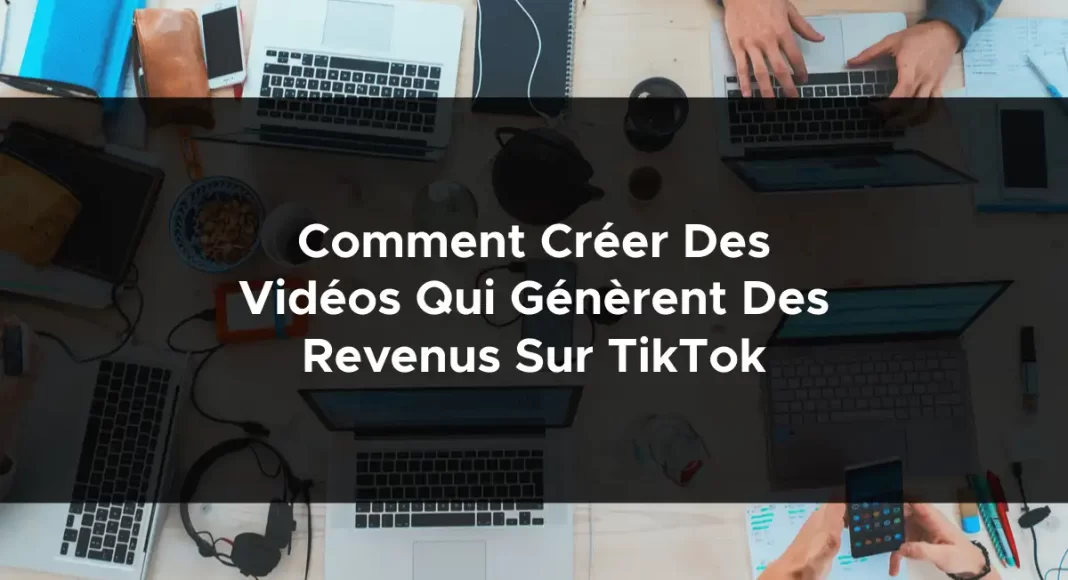 1822-comment-creer-des-videos-qui-generent-des-revenus-sur-tiktok