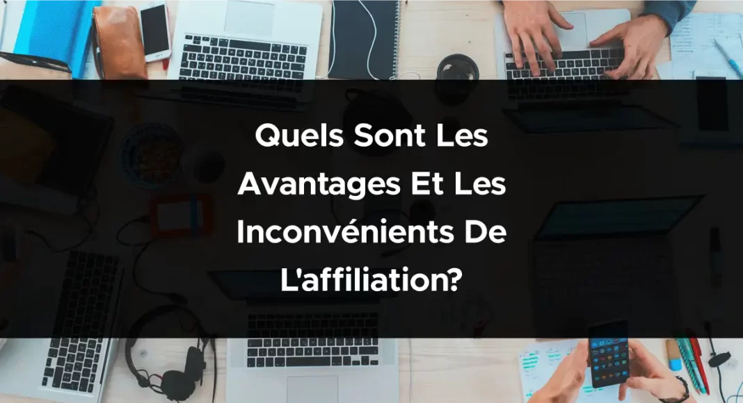 1847-quels-sont-les-avantages-et-les-inconvenients-de-laffiliation