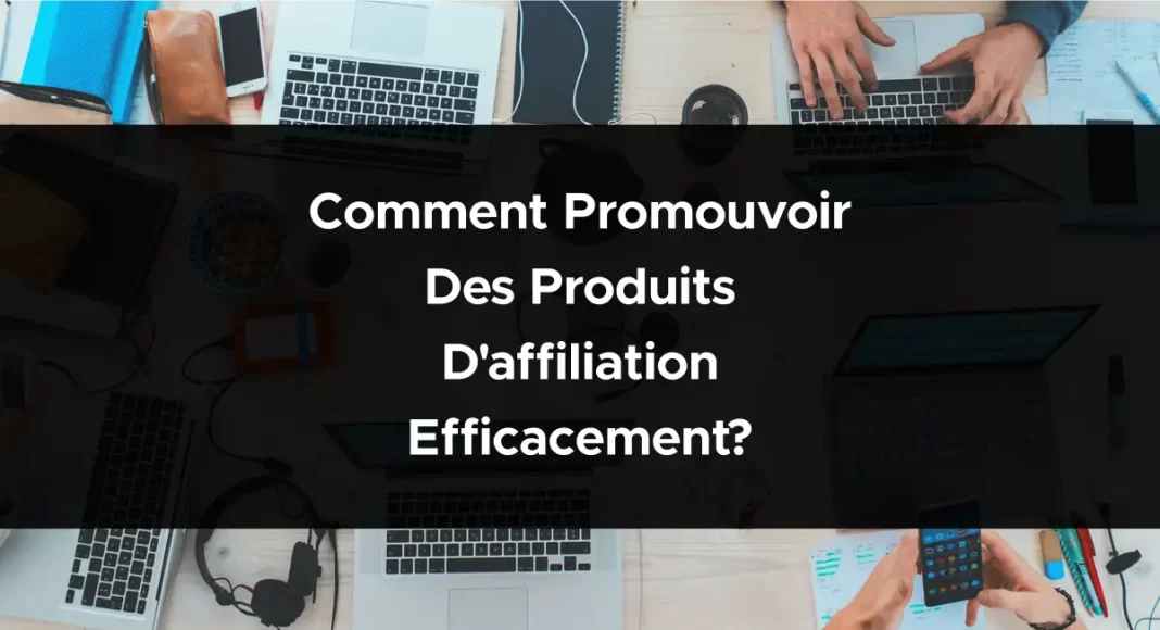 1850-comment-promouvoir-des-produits-daffiliation-efficacement