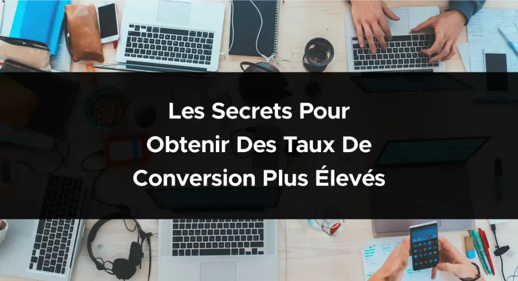 1852-les-secrets-pour-obtenir-des-taux-de-conversion-plus-eleves