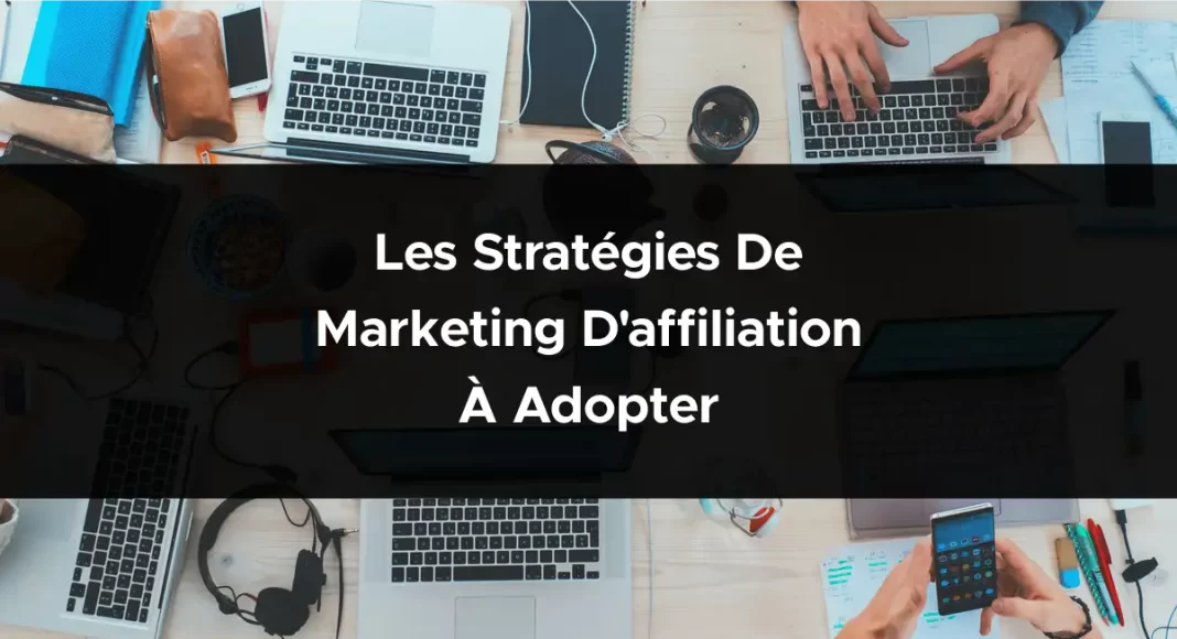 1854-les-strategies-de-marketing-daffiliation-a-adopter