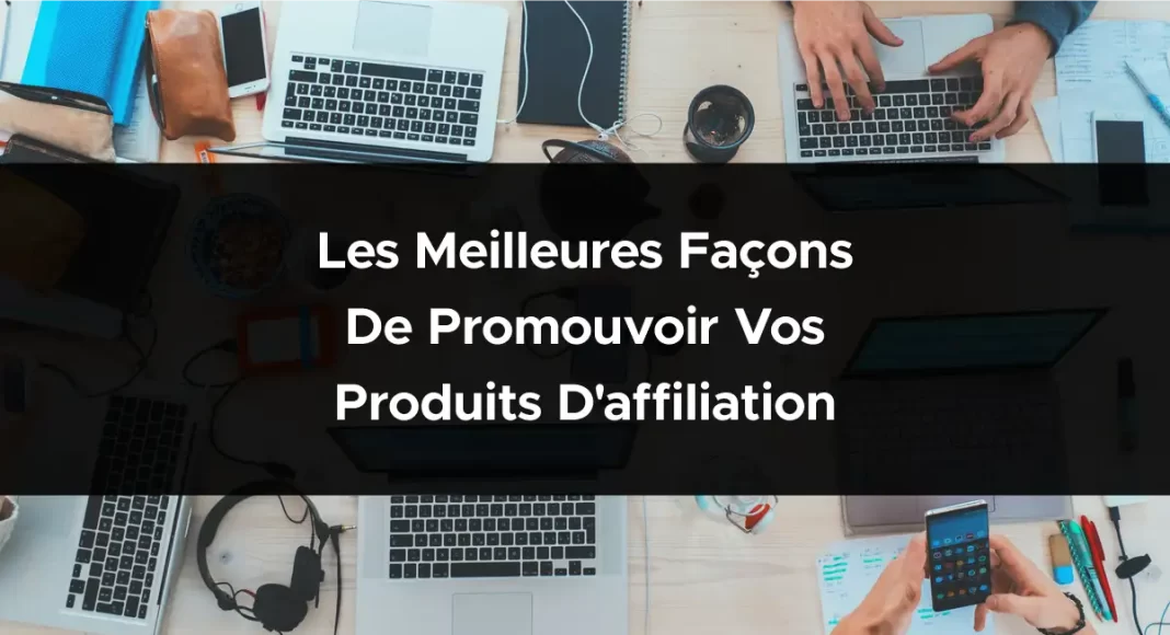 1856-les-meilleures-facons-de-promouvoir-vos-produits-daffiliation