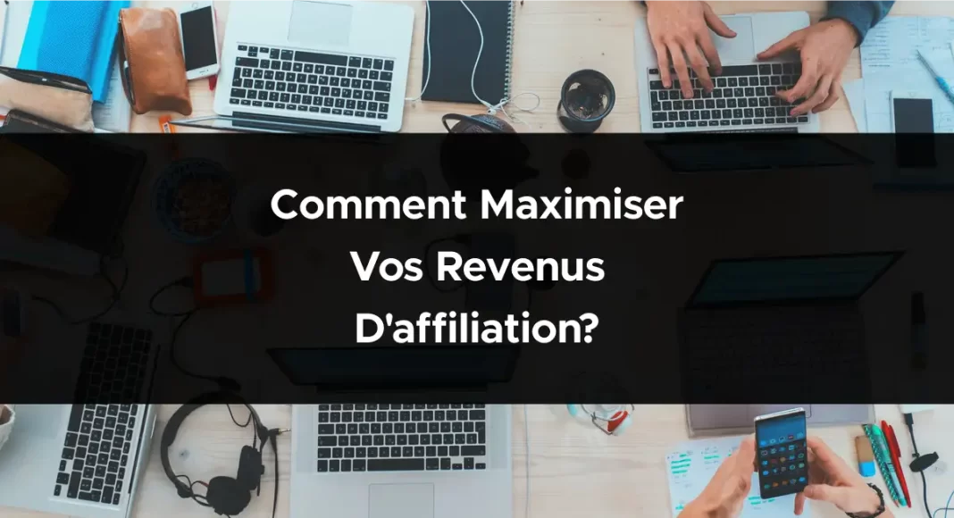 1857-comment-maximiser-vos-revenus-daffiliation