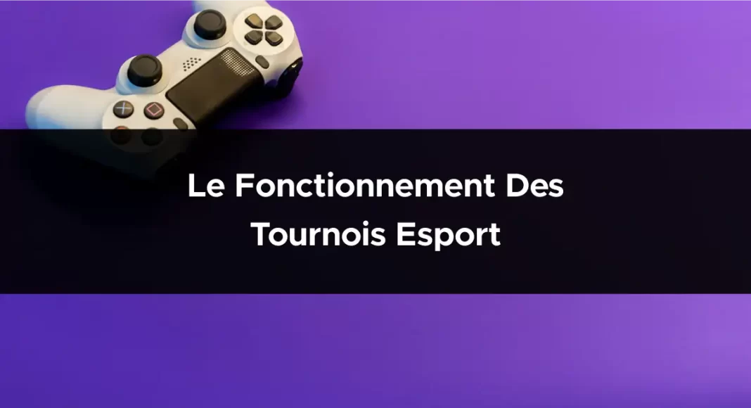 Le fonctionnement des tournois Esport