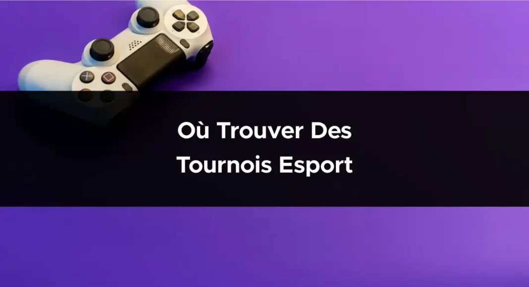 Où trouver des tournois Esport