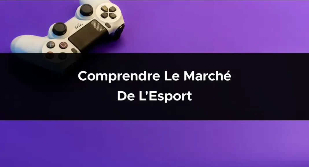 Comprendre le marché de l'Esport