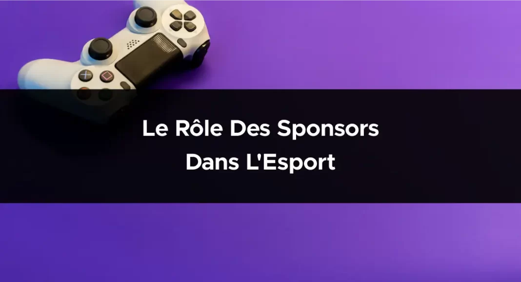 Le rôle des sponsors dans l'Esport