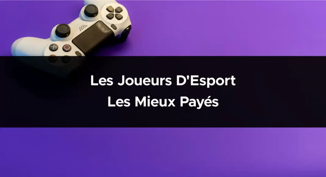 Les joueurs d'Esport les mieux payés