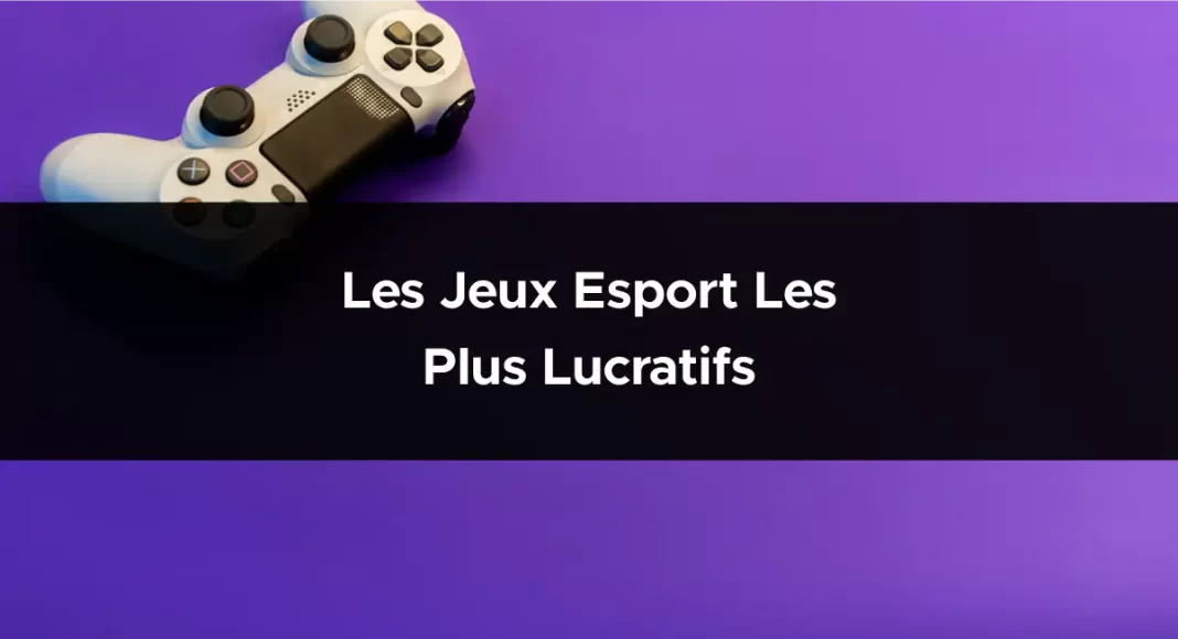 Les jeux Esport les plus lucratifs