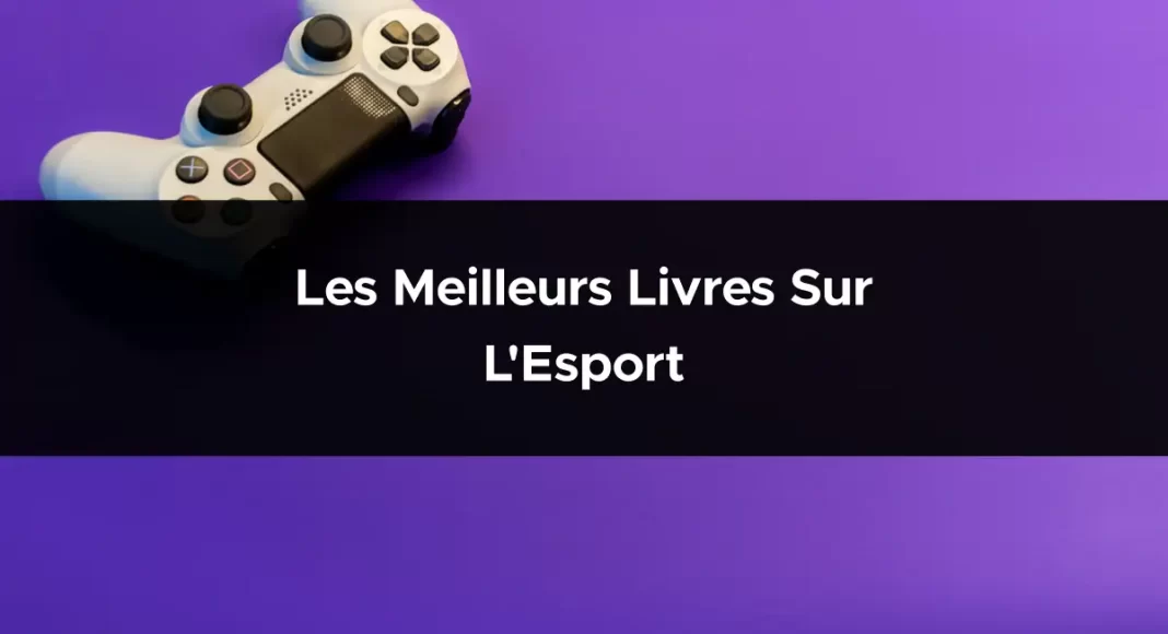 Les meilleurs livres sur l'Esport