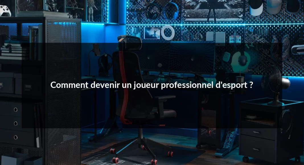 Comment_devenir_un_joueur_professionnel_d_esport__1679498628.webp